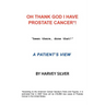 Oh, Thank God I Have Prostate Cancer!: A Patient's View