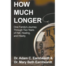 How Much Longer: One Family's Journey Through Two Years of Hell, Healing, and Hilarity