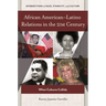 African Americanâ "Latino Relations in the 21st Century: When Cultures Collide