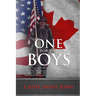 One For The Boys: The Poignant and Heartbreaking True Story of SGT. John W. Blake, a Newfoundlander from Canada who Volunteered and Serv