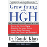 Grow Young with HGH: Amazing Medically Proven Plan to Reverse Aging, the