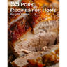 55 Pork Recipes for Home