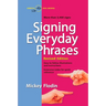 Signing Everyday Phrases: More Than 3,400 Signs, Revised Edition
