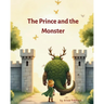 The Prince and the Monster: A gentle story about courage, friendship, and choosing kindness