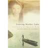 Leaving Mother Lake: A Girlhood at the Edge of the World