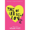 The Art of Self Love: Simple Steps to a Happier & Healthier Life