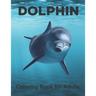 Dolphin Coloring Book for Adults: An Adult Coloring Book for Dolphin Lovers