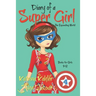 Diary of a SUPER GIRL - Book 4: The Expanding World: Books for Girls 9-12