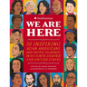 We Are Here: 30 Inspiring Asian Americans and Pacific Islanders Who Have Shaped the United States