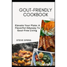 Gout-Friendly Cookbook: Elevate Your Plate: A Flavorful Odyssey To Gout-Free Living