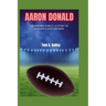 Aaron Donald: Unyielding Force - A Story of Resilience and Triumph.
