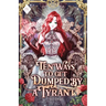 Ten Ways to Get Dumped by a Tyrant: Volume IV (Light Novel)