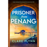 Prisoner from Penang: A Heart-Wrenching Historical Novel of Love and Survival in Ww2