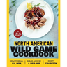 North American Wild Game Cookbook: Enjoy Bear, Elk, Deer, Boar, Moose & Wild Bird Recipe Collection