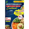 Mediterranean Chronic Kidney Disease Cookbook: The Ultimate Guide For CKD, Healthy And Simple Low Sodium, And Potassium Recipes To Help You Manage And