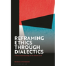 Reframing Ethics Through Dialectics: A New Understanding of the Moral Good