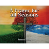 A Prayer for All Seasons