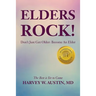 Elders Rock!: Don't Just Get Older: Become An Elder