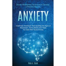 Anxiety: A Self-help Workbook That Identifies the Signs of Depression, Panic Attacks and Helps You Deal With Social Anxiety (Proven Mindfulness Techni