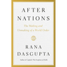 After Nations: The Making and Unmaking of a World Order