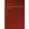 Rational Theology and Christian Philosophy in England: Vol. I