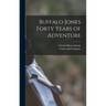 Buffalo Jones Forty Years of Adventure