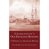 Charleston's Old Exchange Building: A Witness to American History