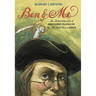 Ben and Me: An Astonishing Life of Benjamin Franklin by His Good Mouse Amos