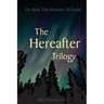 The Hereafter Trilogy: The Book That Removes All Doubt