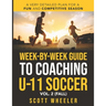 Week-By-Week Guide to Coaching U-11 Soccer Vol. 2 (Fall)