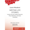 Writing Life Stories: Lessons from the college classroom, prison workshop, and senior community