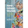 New Urban Worlds: Inhabiting Dissonant Times