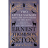 Two Little Savages - Being the Adventures of Two Boys who Lived as Indians and What They Learned