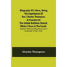 Biography Of A Slave, Being The Experiences Of Rev. Charles Thompson, A Preacher Of The United Brethren Church, While A Slave In The South.; Together