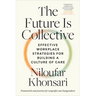The Future Is Collective: Effective Workplace Strategies for Building a Culture of Care--Frameworks and Practices for Nonprofits and Changemakers