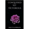 Conquered Yet Victorious