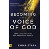 Becoming the Voice of God: Next-Level Training for Prophetic People