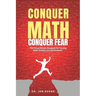 Conquer Math. Conquer Fear.: The Focus-Driven Playbook for Turning Math Anxiety Into Math Achievement
