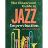 The Classroom Guide to Jazz Improvisation