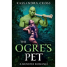 The Ogre's Pet: A Monster Romance
