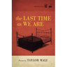The Last Time as We Are