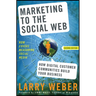 Marketing to the Social Web: How Digital Customer Communities Build Your Business