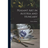 Peasant Art in Austria and Hungary