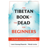 The Tibetan Book of the Dead for Beginners: A Guide to Living and Dying