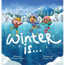 Winter is... An Early Reader Book for Toddlers and Kids: Fun and Educational Rhyming Picture Book