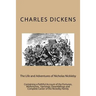 The Life and Adventures of Nicholas Nickleby: Containing a Faithful Account of the Fortunes, Misfortunes, Uprisings, Downfallings and Complete Career