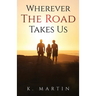 Wherever the Road Takes Us