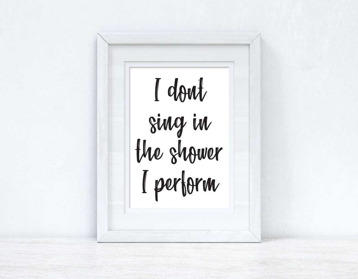 I Don't Sing In The Shower Perform 1 Bathroom Wall Decor Print by WinsterCreations™ Official Store