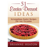 51 Easter Dessert Ideas: Scrumptious Easter Recipes For Any Occasion