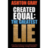Created Equal: The Greatest Lie